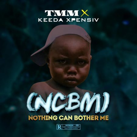 TMM X Keeda Xpensiv – NCBM (Nothing Can Bother Me)