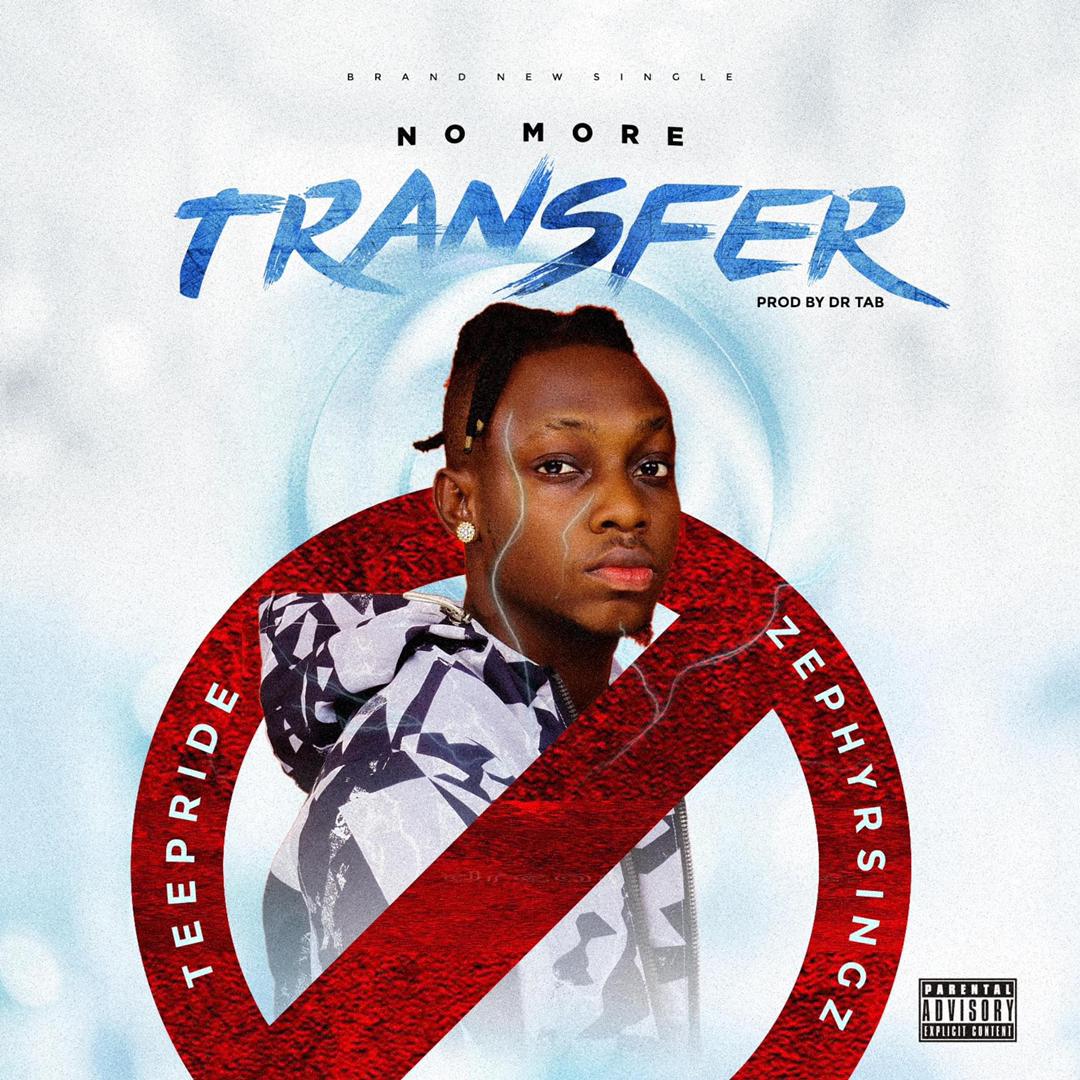 Teepride ft Zephyrsingz - No More Transfer