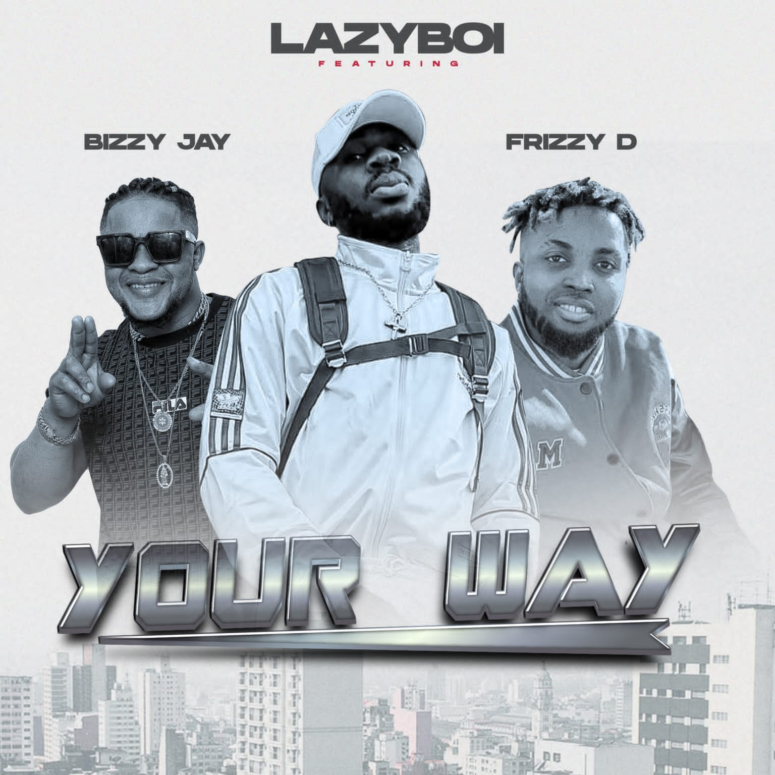 Lazyboi Ft Bizzy Jay X Frizzy D - Your Way